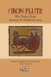 The Iron Flute: War Poetry from Ancient & Medieval China